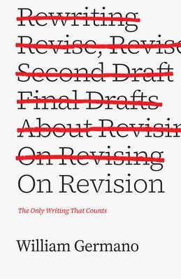 On Revision - The Only Writing That Counts (Germano William)(Paperback / softback)