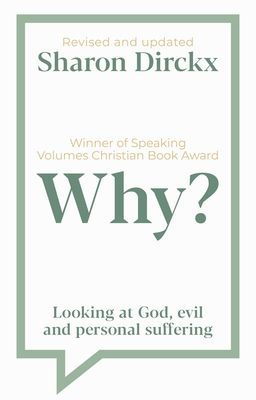 Why? - Looking at God, Evil & Personal Suffering (Dirckx Sharon (Author))(Paperback / softback)