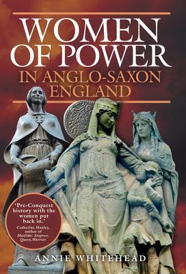 Women of Power in Anglo-Saxon England (Whitehead Annie)(Paperback / softback)
