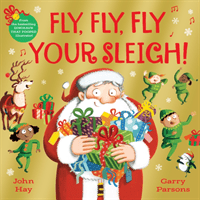 Fly, Fly, Fly Your Sleigh - A Christmas Caper! (Hay John)(Paperback / softback)