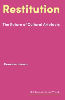 Restitution - The Return of Cultural Artefacts (Herman Alexander)(Pevná vazba)
