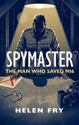 Spymaster - The Man Who Saved MI6 (Fry Helen)(Pevná vazba)