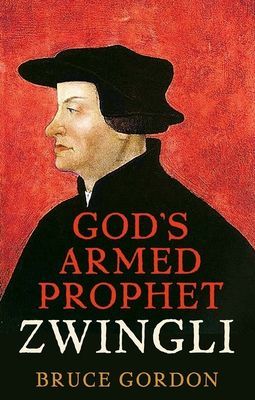 Zwingli - God's Armed Prophet (Gordon F. Bruce)(Pevná vazba)