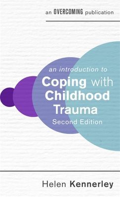 An Introduction to Coping with Childhood Trauma, 2nd Edition (Kennerley Helen)(Paperback / softback)