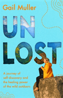 Unlost - A journey of self-discovery and the healing power of the wild outdoors (Muller Gail)(Paperback / softback)