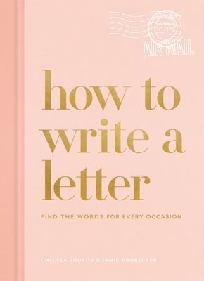 How to Write a Letter - Find the Words for Every Occasion (Shukov Chelsea)(Pevná vazba)