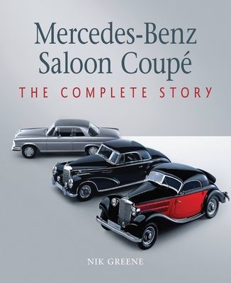 Mercedes-Benz Saloon Coupe - The Complete Story (Greene Nik)(Pevná vazba)