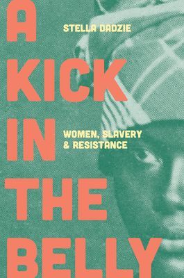 Kick in the Belly - Women, Slavery and Resistance (Dadzie Stella)(Paperback / softback)