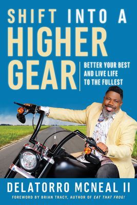 Shift into a Higher Gear - Better Your Best and Live Life to the Fullest (McNeal Delatorro)(Paperback / softback)