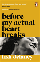 Before My Actual Heart Breaks (Delaney Tish)(Paperback / softback)