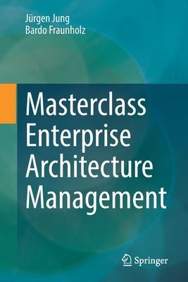 Masterclass Enterprise Architecture Management (Jung Jurgen)(Paperback / softback)