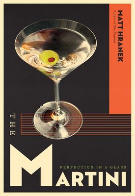 The Martini - Perfection in a Glass (Hranek Matt)(Pevná vazba)