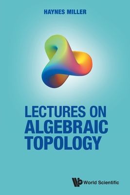 Lectures On Algebraic Topology (Miller Haynes R (Massachusetts Inst Of Technology Usa))(Paperback / softback)