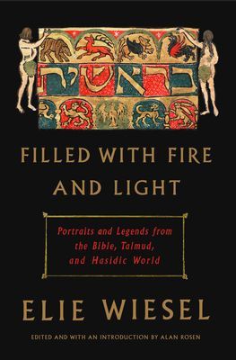 Filled with Fire and Light - Portraits and Legends from the Bible, Talmud, and Hasidic World
