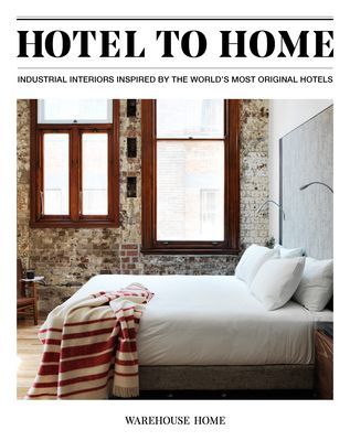 Hotel to Home - Industrial Interiors from the World's Most Original Hotels (Bush Sophie)(Pevná vazba)