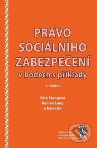 Právo sociálního zabezpečení v bodech s příklady - Věra Štangová, Roman Lang