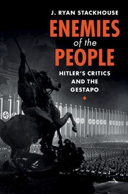 Enemies of the People - Hitler's Critics and the Gestapo (Stackhouse J. Ryan)(Pevná vazba)