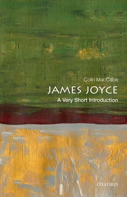 James Joyce: A Very Short Introduction (MacCabe Colin (Distinguished Professor of English and Film University of Pittsburgh))(Paperback / softback)