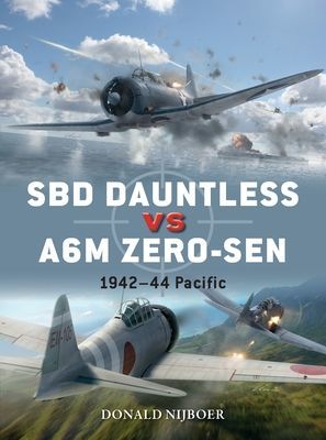 SBD Dauntless vs A6M Zero-sen - Pacific Theater 1941-44 (Nijboer Donald)(Paperback / softback)