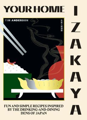 Your Home Izakaya - Fun and Simple Recipes Inspired by the Drinking-and-Dining Dens of Japan (Anderson Tim)(Pevná vazba)