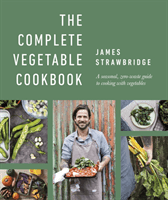 Complete Vegetable Cookbook - A Seasonal, Zero-waste Guide to Cooking with Vegetables (Strawbridge James)(Pevná vazba)