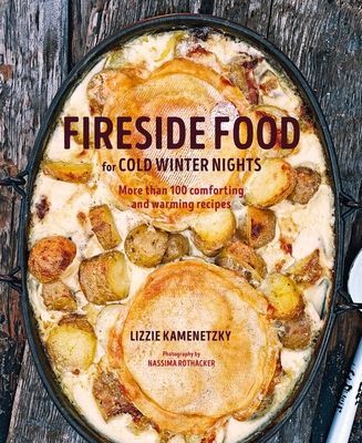 Fireside Food for Cold Winter Nights - More Than 75 Comforting and Warming Recipes (Kamenetzky Lizzie)(Pevná vazba)
