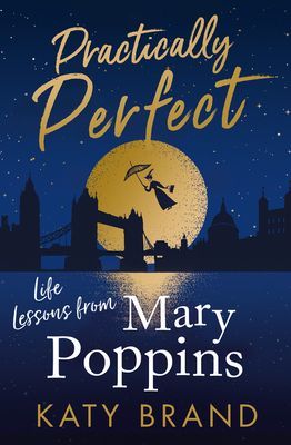 Practically Perfect - Life Lessons from Mary Poppins (Brand Katy)(Paperback / softback)