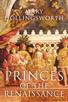 Princes of the Renaissance (Hollingsworth Mary)(Paperback / softback)