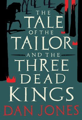 Tale of the Tailor and the Three Dead Kings - A medieval ghost story (Jones Dan)(Pevná vazba)
