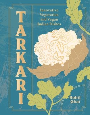 Tarkari - Vegetarian and Vegan Indian Dishes with Heart and Soul (Ghai Rohit)(Pevná vazba)