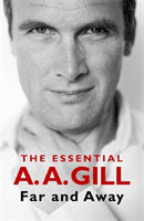 Far and Away - The Essential A.A. Gill (Gill Adrian)(Paperback / softback)