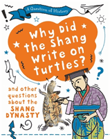 Question of History: Why did the Shang write on turtles? And other questions about the Shang Dynasty (Cooke Tim)(Paperback / softback)