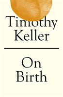 On Birth (Keller Timothy)(Paperback / softback)