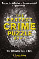 Perfect Crime Puzzle Book - Over 90 Puzzling Cases to Solve (Moore Gareth)(Paperback / softback)