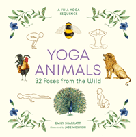 Yoga Animals - 32 Poses from the Wild (Sharratt Emily)(Pevná vazba)