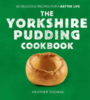 Yorkshire Pudding Cookbook - 60 Delicious Recipes for a Batter Life (Thomas Heather)(Pevná vazba)