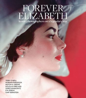 Forever Elizabeth - Iconic Photographers on a Legendary Star(Pevná vazba)