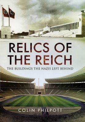 Relics of the Reich - The Buildings The Nazis Left Behind (Philpott Colin)(Paperback / softback)