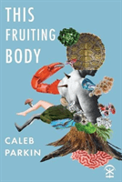 This Fruiting Body (Parkin Caleb)(Paperback / softback)
