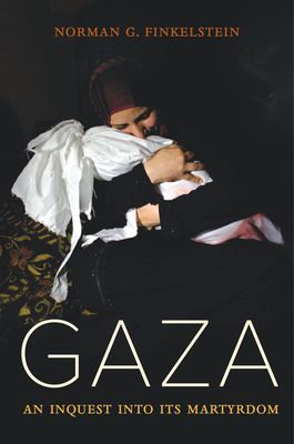 Gaza - An Inquest into Its Martyrdom (Finkelstein Norman)(Paperback / softback)