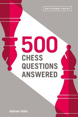 500 Chess Questions Answered - for all new chess players (Soltis Andrew)(Paperback / softback)