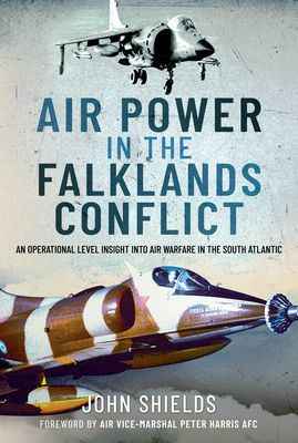 Air Power in the Falklands Conflict - An Operational Level Insight into Air Warfare in the South Atlantic (Shields John)(Pevná vazba)