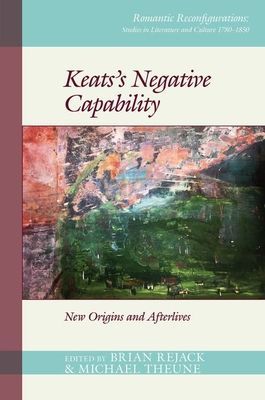 Keats's Negative Capability - New Origins and Afterlives(Paperback / softback)