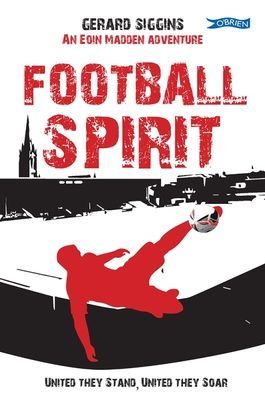 Football Spirit - United they Stand, United they Soar (Siggins Gerard)(Paperback / softback)