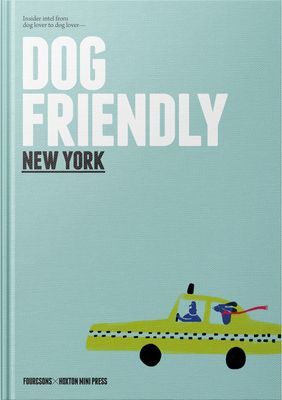 Dog-friendly New York - Insider Intel from Dog Lover to Dog Lover (Four & Sons)(Pevná vazba)