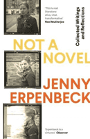 Not a Novel - Collected Writings and Reflections (Erpenbeck Jenny (Y))(Paperback / softback)