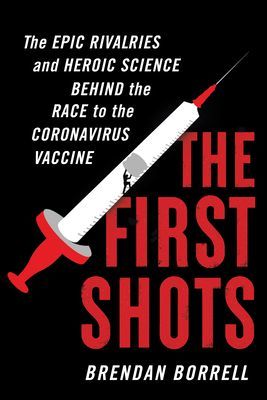 First Shots - The Epic Rivalries and Heroic Science Behind the Race to the Coronavirus Vaccine (Brendan Borrell Borrell)(Pevná vazba)