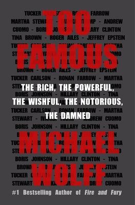 Too Famous - The Rich, the Powerful, the Wishful, the Notorious, the Damned (Wolff Michael)(Pevná vazba)