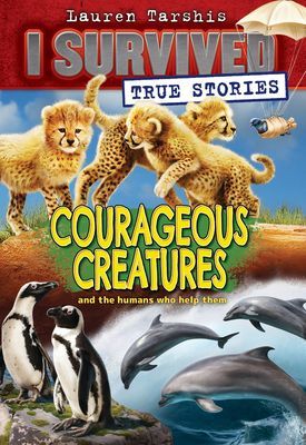 Courageous Creatures (I Survived True Stories #4) (Tarshis Lauren)(Paperback)