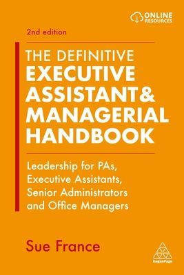 Definitive Executive Assistant & Managerial Handbook - Leadership for PAs, Executive Assistants, Senior Administrators and Office Managers (France Sue)(Paperback / softback)